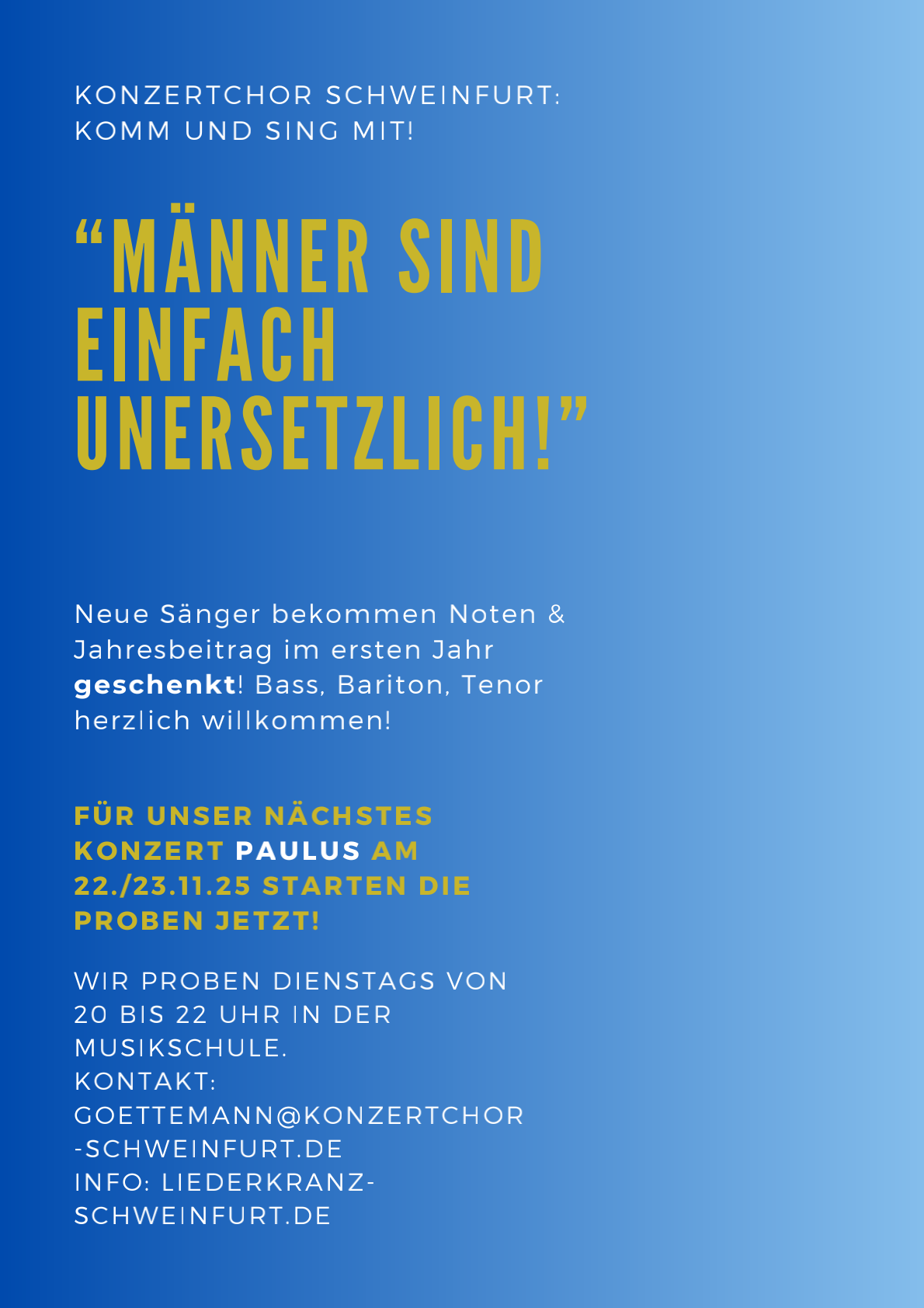Männer sind einfach unersetzlich! - Jetzt bei den Proben für unser nächstes Konzert "Paulus" mitmachen! Proben jeden Dienstag von 20:00 - 22:00 Uhr in der Musikschule Schweinfurt ausgenommen Schulferien.
